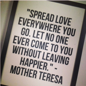 ... to you without leaving happier ~ Mother Teresa #Quote #Love #Happiness