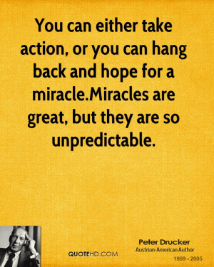 You can either take action, or you can hang back and hope for a ...