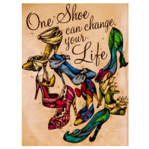 One shoe can change your life #Disney princess #quote