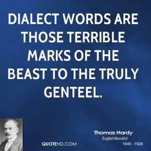 Dialect words are those terrible marks of the beast to the truly ...