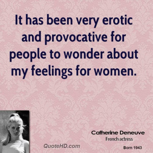 It has been very erotic and provocative for people to wonder about my ...