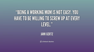 quote-Jami-Gertz-being-a-working-mom-is-not-easy-178887.png