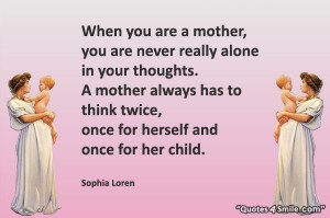 ... to think twice, once for herself and once for her child. Sophia Loren