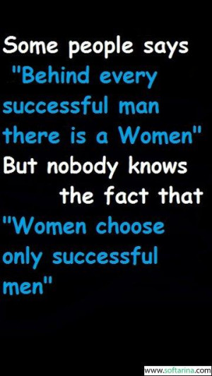 ... ”Behind Every Successful Man There Is a Woman” ~ Attitude Quote