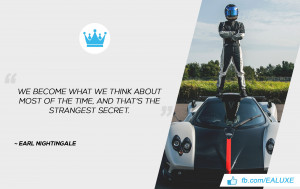 ... most of the time, and that’s the strangest secret. ~Earl Nightingale