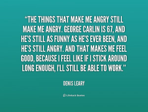 quote-Denis-Leary-the-things-that-make-me-angry-still-194798_1.png