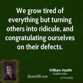 ... -hazlitt-critic-we-grow-tired-of-everything-but-turning-others.jpg
