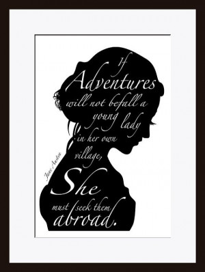 Jane Austen Quote ---Adventures Abroad