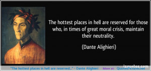 The hottest places in hell are reserved…” – Dante Alighieri ...