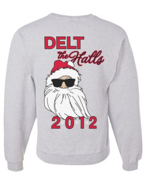 Delt the halls! (But for Tri Delta). Quote not design, need cuter ...