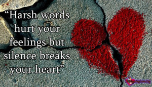 ... Words Hurt You Feelings But Silence Breaks Your Heart - Silence Quote