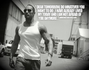 Dear tomorrow, do whatever you want to do. I have already lived my ...