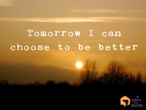 Tomorrow I can choose to be better