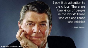 ... can and those who criticize - Ronald Reagan Quotes - StatusMind.com