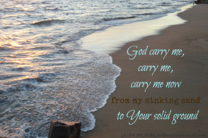 God carry me, carry me, carry me now
