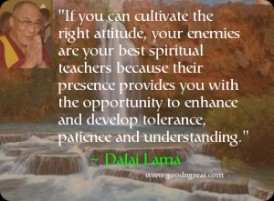 ... and develop tolerance, patience and understanding. ~ Dalai Lama