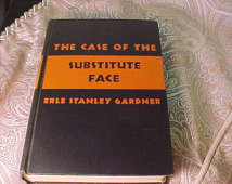 The Case of the SUBSTITUTE FACE Erl e Stanley Gardner 1938 prominent ...