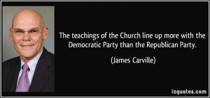 The teachings of the Church line up more with the Democratic Party ...