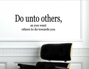 ... quotes and sayings #1183 Do unto others, as you want others to do