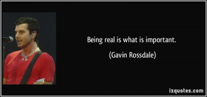 Being real is what is important. - Gavin Rossdale