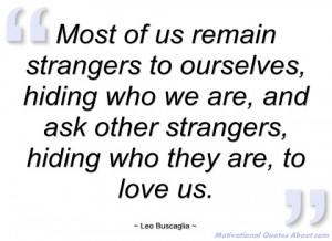 most of us remain strangers to ourselves leo buscaglia