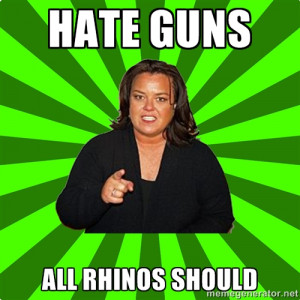Rosie O' Donnell - Hate Guns All Rhinos should