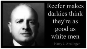 Harry Anslinger Darkies White Men