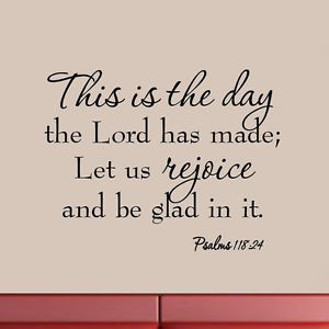 ... is-the-Day-The-Lord-Has-Made-Psalms-118-24-Bible-Wall-Decal-Quote