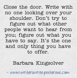... Writing Advice, Writing Inspiration, The One, Barbara Kingsolv Quotes
