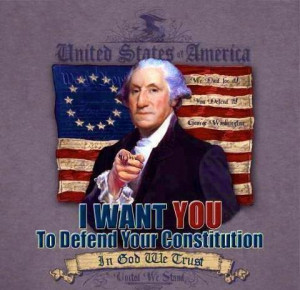 George Washington I want you to defend the constitution
