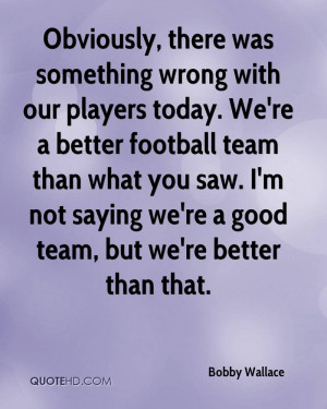 Bobby Wallace Quotes QuoteHD