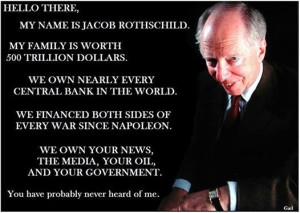 Hello there, my name is Jacob Rothschild. my family is worth 500 ...