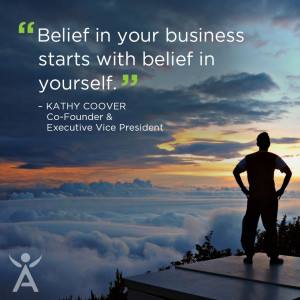 Success stems from belief, and belief in your business starts with ...