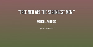 quote-Wendell-Willkie-free-men-are-the-strongest-men-63273.png