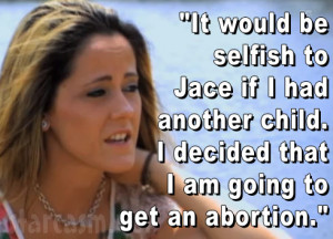 Being A Teen Mom Quotes An abortion in teen mom 2