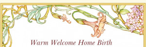 Warm Welcome Home Birth is an independent midwifery partnership ...