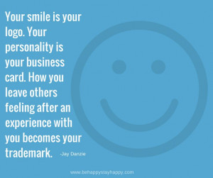 Your smile is your logo. Your personality is your business card. How ...