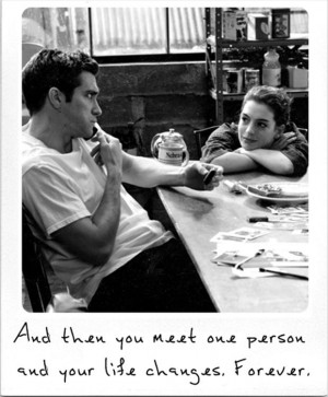 and-then-you-meet-one-person-and-your-life-changes-forever-love-quote ...