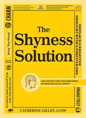 ... Solution: Easy Instructions for Overcoming Shyness and Social Anxiety