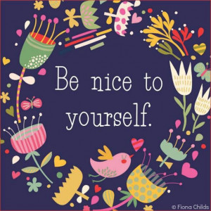 Be nice to yourself