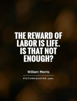 Work Quotes Reward Quotes William Morris Quotes