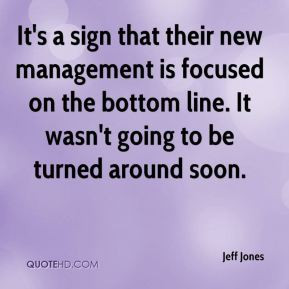 Jeff Jones - It's a sign that their new management is focused on the ...
