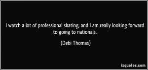 watch a lot of professional skating, and I am really looking forward ...