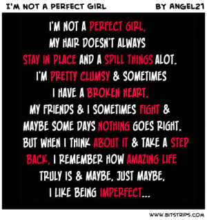 not a perfect girl my hair doesn t always stay in place and a ...