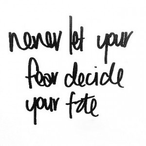 never let fear decide