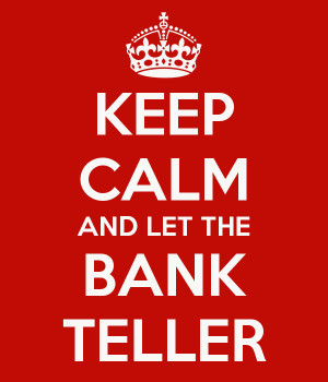 Bank Teller Meme And let the bank teller