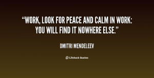 quote-Dmitri-Mendeleev-work-look-for-peace-and-calm-in-40865.png