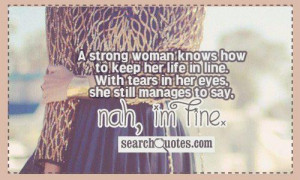 strong woman knows how to keep her life in line. With tears in her ...