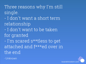 Three reasons why I'm still single. - I don't want a short term ...