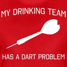 My Drinking Team Has a Dart Problem T-Shirts